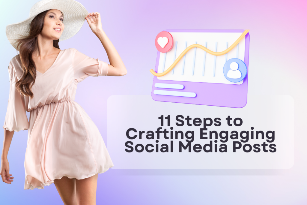 There is a woman in a white dress and a sunhat looking into the distance. Beside her is a graph depiction of success. Below is the title of the article, "11 Steps to Crafting Engaging Social Media Posts."