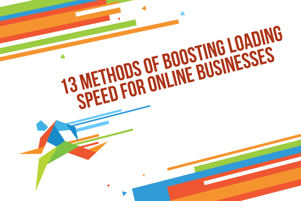 There are several colorful lines on both top and bottom of the photo. There is a drawing of a man running really quickly, and beside him in the trail is the article title, "13 Methods of Boosting Loading Speed for Online Businesses."