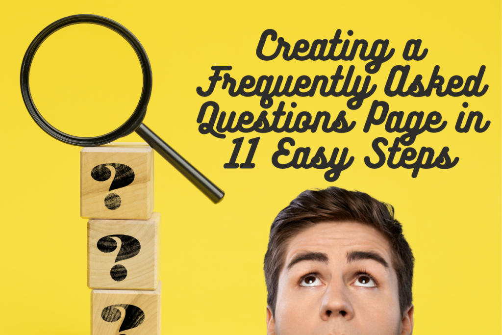 There are three wooden blocks with question marks painted on them. Perched above it is a magnifying glass. In the bottom-right is a man looking up at the article title, "Creating a Frequently Asked Questions Page in 11 Easy Steps."