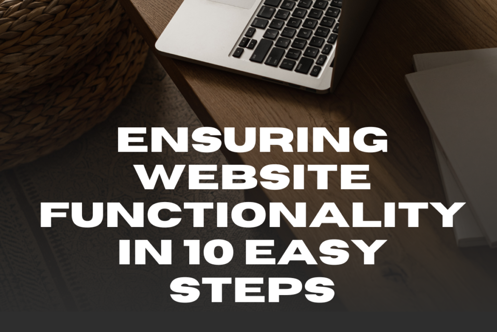 There is a laptop on top of a table. Below the table is the article title, 'Ensuring Website Functionality in 10 Easy Steps."