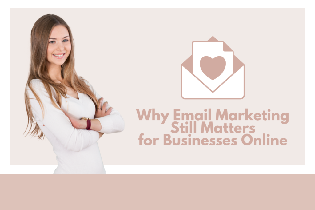 There is a woman in a white long-sleeved shirt looking at the reader smiling with her arms crossed confidently. Beside her is a graphic of an envelope and a heart. Below the envelope is the article title, "Why Email Marketing Still Matters for Businesses Online."