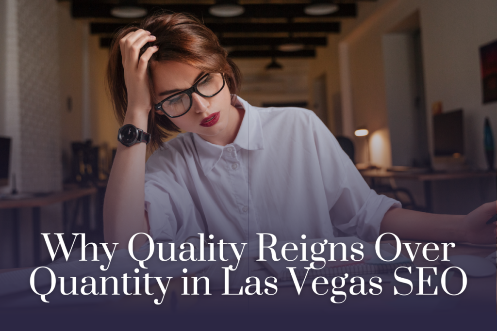 There is a woman with eyeglasses poring through some documents with her hand on her head. She looks stressed. The title of the article, "Why Quality Reigns Over Quantity in Las Vegas SEO," is below.